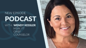 Portrait of Wendy Kessler smiling in front of a weathered teal wood wall, wearing a taupe top and necklace. Text on the left reads: “New Episode Podcast with: Wendy Kessler, MSW, FT, Grief Counselor.” The background features a dark blue panel with a subtle speech bubble graphic.