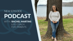 Portrait of Rachel Martins standing outdoors by a large tree with a lake and hills in the background. She is smiling, wearing a light sweater and jeans. Text on the left reads: “New Episode Podcast with: Rachel Martins, Life Coach for Parents.” The left side of the image features a dark blue panel with a subtle speech bubble graphic.