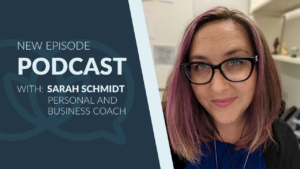 Portrait of Sarah Schmidt smiling, with text on the left reading “New Episode Podcast with: Sarah Schmidt, Personal and Business Coach.” The background is a dark blue with a light blue speech bubble graphic behind the text.