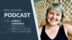 Portrait of Christy Chadwick smiling, with text on the left reading “New Episode Podcast with: Christy Chadwick, LMFT, Coach, Creator, Mental Health Provider.” The background is a dark blue with a subtle speech bubble graphic, and Christy is seated in a warmly lit, natural setting.